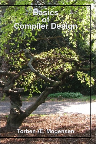 Basics of Compiler Design (2010, Torben Mogensen)