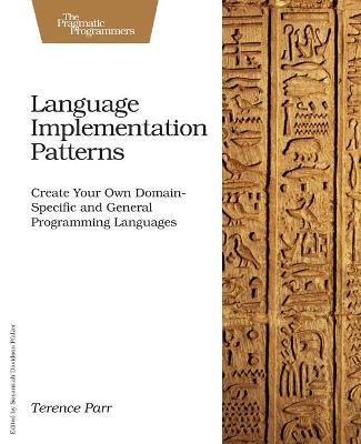 Language Implementation Patterns (2010, Parr)