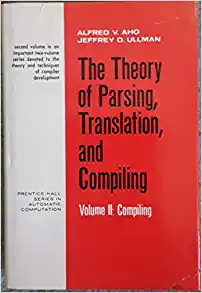 The Theory of Parsing, Translation, and Compiling Volume 2 Compiling (1972, Aho, Ullman)
